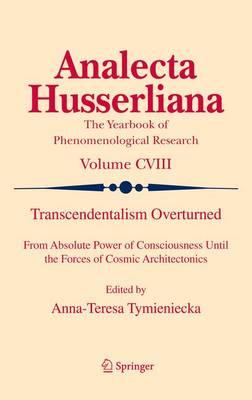 Transcendentalism Overturned: From Absolute Power of Consciousness Until the Forces of Cosmic Architectonics