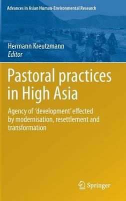 Pastoral practices in High Asia: Agency of 'development' effected by modernisation, resettlement and transformation