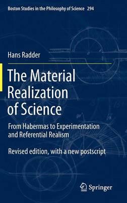 The Material Realization of Science: From Habermas to Experimentation and Referential Realism