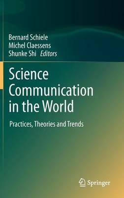 Science Communication in the World: Practices, Theories and Trends