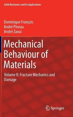 Mechanical Behaviour of Materials: Volume II: Fracture Mechanics and Damage