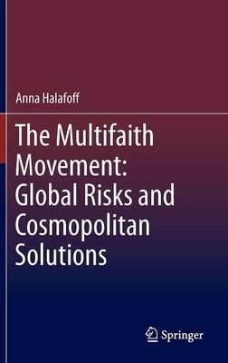 The Multifaith Movement: Global Risks and Cosmopolitan Solutions