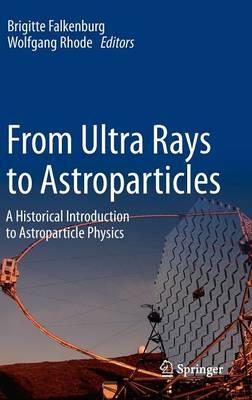 From Ultra Rays to Astroparticles: A Historical Introduction to Astroparticle Physics