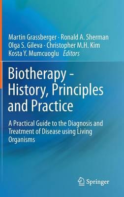 Biotherapy - History, Principles and Practice: A Practical Guide to the Diagnosis and Treatment of Disease using Living Organisms