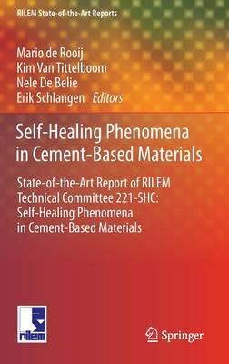 Self-Healing Phenomena in Cement-Based Materials: State-of-the-Art Report of RILEM Technical Committee 221-SHC: Self-Healing Phenomena in Cement-Based Materials