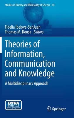 Theories of Information, Communication and Knowledge: A Multidisciplinary Approach