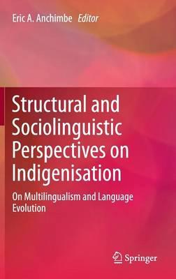 Structural and Sociolinguistic Perspectives on Indigenisation: On Multilingualism and Language Evolution