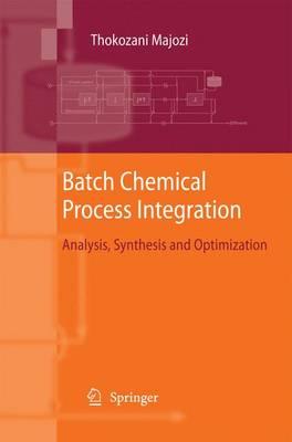 Batch Chemical Process Integration: Analysis, Synthesis and Optimization