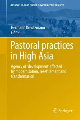 Pastoral practices in High Asia: Agency of 'development' effected by modernisation, resettlement and transformation