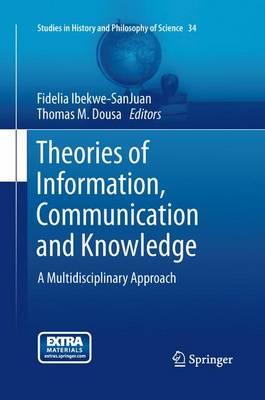 Theories of Information, Communication and Knowledge: A Multidisciplinary Approach