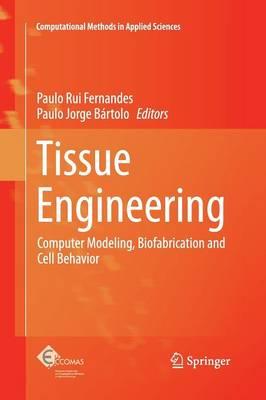 Tissue Engineering: Computer Modeling, Biofabrication and Cell Behavior