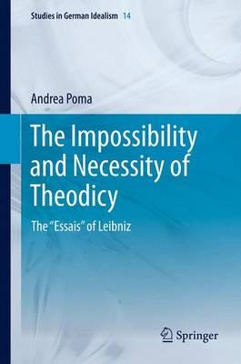 The Impossibility and Necessity of Theodicy: The “Essais” of Leibniz