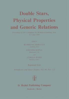 Double Stars, Physical Properties and Generic Relations: Proceeding of IAU Colloquium No. 80 held at Lembang, Java 3—7 June 1983