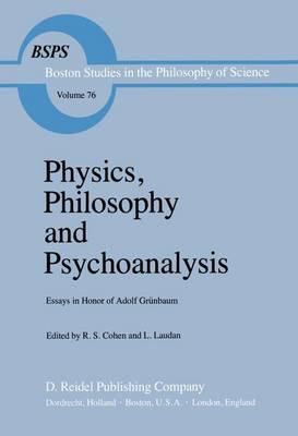 Physics, Philosophy and Psychoanalysis: Essays in Honor of Adolf Grünbaum