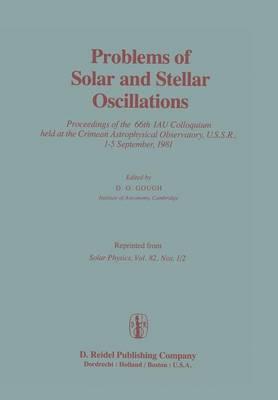 Problems of Solar and Stellar Oscillations: Proceedings of the 66th IAU Colloquium held at the Crimean Astrophysical Observatory, U.S.S.R., 1–5 September, 1981