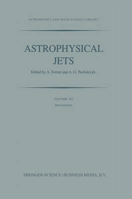 Astrophysical Jets: Proceedings of an International Workshop held in Torino, Italy, October 7–9, 1982