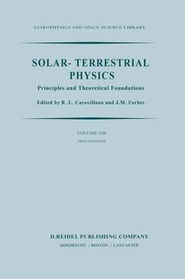 Solar-Terrestrial Physics: Principles and Theoretical Foundations Based Upon the Proceedings of the Theory Institute Held at Boston College, August 9–26, 1982