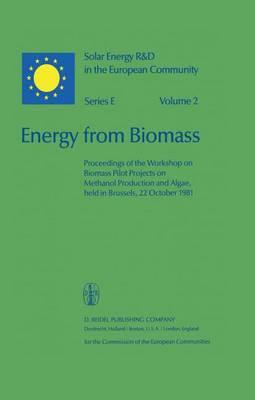 Energy from Biomass: Proceedings of the Workshop on Biomass Pilot Projects on Methanol Production and Algae, held in Brussels, 22 October 1981