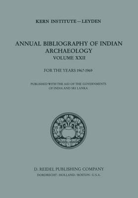 Annual Bibliography of Indian Archaeology: Volume XXII for the Years 1967–1969