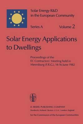 Solar Energy Applications to Dwellings: Proceedings of the EC Contractors’ Meeting held in Meersburg (F.R.G.), 14–16 June 1982