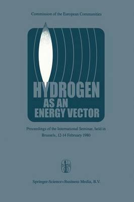 Hydrogen as an Energy Vector: Proceedings of the International Seminar, held in Brussels, 12–14 February 1980