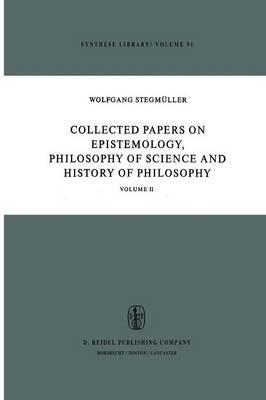 Collected Papers on Epistemology, Philosophy of Science and History of Philosophy: Volume II
