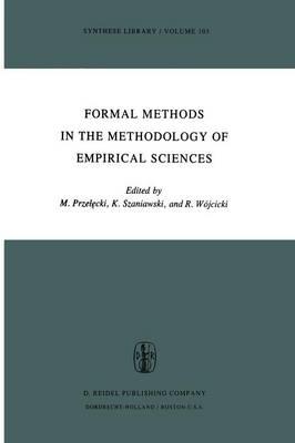 Formal Methods in the Methodology of Empirical Sciences: Proceedings of the Conference for Formal Methods in the Methodology of Empirical Sciences, Warsaw, June 17–21, 1974