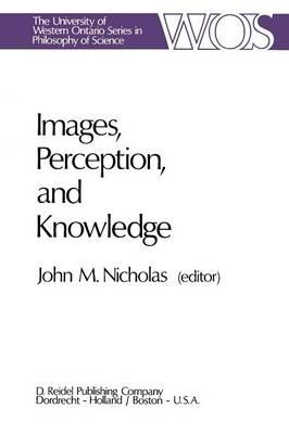 Images, Perception, and Knowledge: Papers Deriving from and Related to the Philosophy of Science Workshop at Ontario, Canada, May 1974