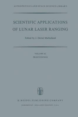 Scientific Applications of Lunar Laser Ranging: Proceedings of a Symposium Held in Austin, Tex., U.S.A., 8 – 10 June, 1976
