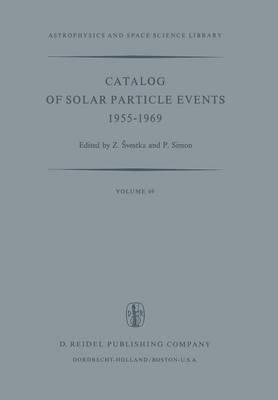 Catalog of Solar Particle Events 1955–1969: Prepared under the Auspices of Working Group 2 of the Inter-Union Commission on Solar-Terrestrial Physics