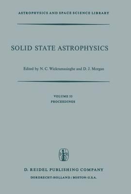 Solid State Astrophysics: Proceedings of a Symposium Held at the University College, Cardiff, Wales, 9–12 July 1974