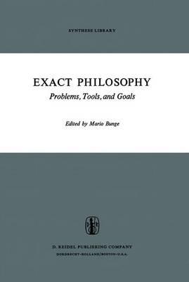 Exact Philosophy: Problems, Tools, and Goals