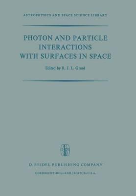 Photon and Particle Interactions with Surfaces in Space: Proceedings of the 6th Eslab Symposium, Held at Noordwijk, the Netherlands, 26–29 September, 1972