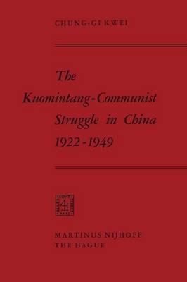 The Kuomintang-Communist Struggle in China 1922–1949