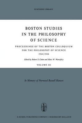 Proceedings of the Boston Colloquium for the Philosophy of Science 1964/1966: In Memory of Norwood Russell Hanson