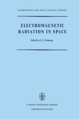Electromagnetic Radiation in Space: Proceedings of the Third ESRO Summer School in Space Physics, Held in Alpbach, Austria, from 19 July to 13 August, 1965