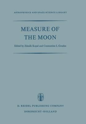 Measure of the Moon: Proceedings of the Second International Conference on Selenodesy and Lunar Topography held in the University of Manchester, England May 30 – June 4, 1966