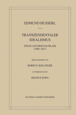 Transzendentaler Idealismus: Texte Aus Dem Nachlass (1908–1921)