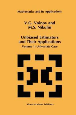 Unbiased Estimators and Their Applications: Volume 1: Univariate Case