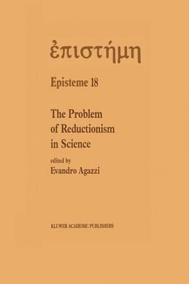 The Problem of Reductionism in Science: (Colloquium of the Swiss Society of Logic and Philosophy of Science, Zürich, May 18–19, 1990)