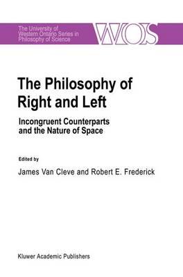 The Philosophy Of Right And Left: Incongruent Counterparts and the Nature of Space