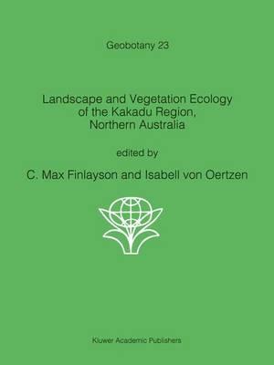 Landscape and Vegetation Ecology of the Kakadu Region, Northern Australia