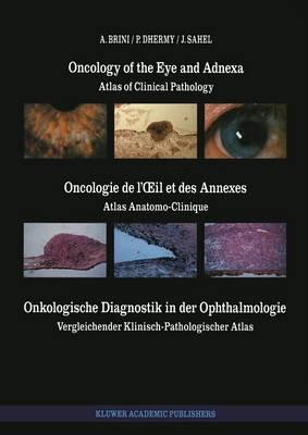 Oncology of the Eye and Adnexa / Oncologie de l’Œil et des Annexes / Onkologische Diagnostik in der Ophthalmologie: Atlas of Clinical Pathology / Atlas Anatomo-Clinique / Vergleichender Klinisch-Pathologischer Atlas