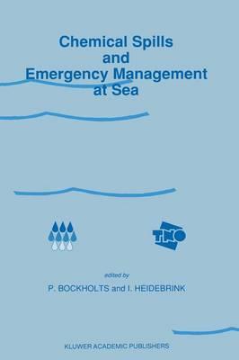 Chemical Spills and Emergency Management at Sea: Proceedings of the First International Conference on “Chemical Spills and Emergency Management at Sea”, Amsterdam, The Netherlands, November 15–18, 1988