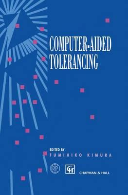 Computer-aided Tolerancing: Proceedings of the 4th CIRP Design Seminar The University of Tokyo, Tokyo, Japan, April 5–6, 1995