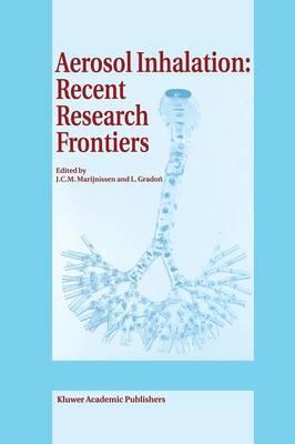 Aerosol Inhalation: Recent Research Frontiers: Prodeedings of the International Workshop on Aerosol Inhalation, Lung Transport, Deposition and the Relation to the Environment: Recent Research Frontiers, Warsaw, Poland, September 14–16, 1995