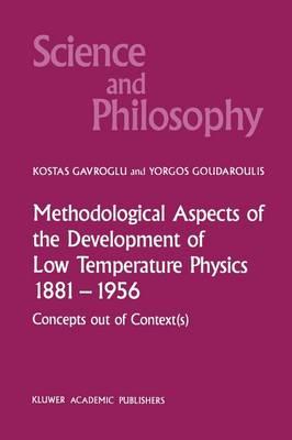 Methodological Aspects of the Development of Low Temperature Physics 1881–1956: Concepts Out of Context(s)