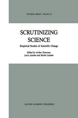 Scrutinizing Science: Empirical Studies of Scientific Change