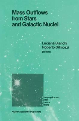 Mass Outflows from Stars and Galactic Nuclei: Proceedings of the Second Torino Workshop, Held in Torino, Italy, May 4–8, 1987
