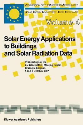 Solar Energy Applications to Buildings and Solar Radiation Data: Proceedings of the EC Contractors’ Meeting held in Brussels, Belgium, 1 and 2 October 1987